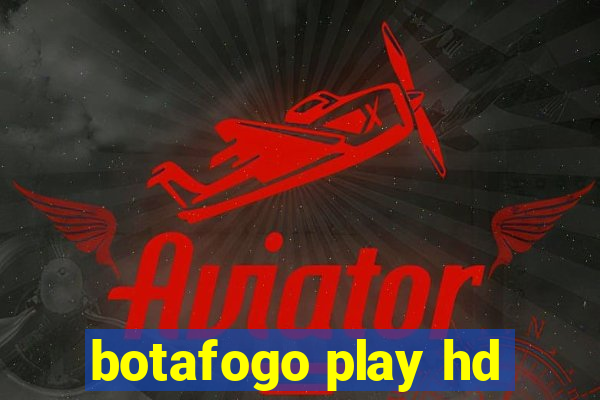 botafogo play hd